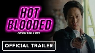 Hot Blooded: Once Upon a Time in Korea - Official Trailer (2022) Jung Woo, Kim Kap-su