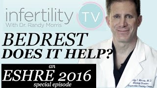 Bedrest - Does it help fertility? An ESHRE 2016 Special Episode | Infertility TV