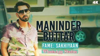 SAKHIYAAN WHATSAPP STATUS| Maninder Buttar| Mixsingh || punjabi song |Sakhiyaan