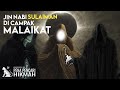 2 JIN UTUSAN NABI SULAIMAN DI LEMPAR MALAIKAT - BERKHIANAT ?!