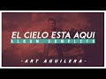 EL CIELO ESTA AQUI | Album Completo Oficial | Musica Cristiana | Art Aguilera