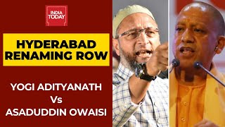 Yogi Adityanath Vs Asaduddin Owaisi War Of Words Over Renaming Of Hyderabad