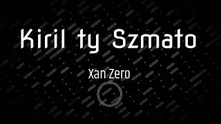 Kiril ty szmato - Xan zero