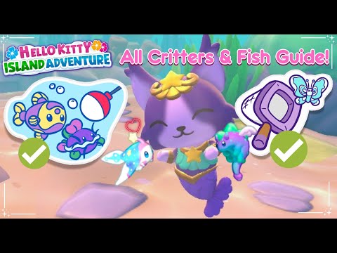 ALL FISH & CRITTERS GUIDE - BEGINNER/EXPERT FRIENDLY w/ TIMESTAMPS - HELLO KITTY ISLAND ADVENTURE