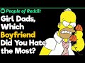 Girl Dads, Which Boyfriend Did You Hate The Most?