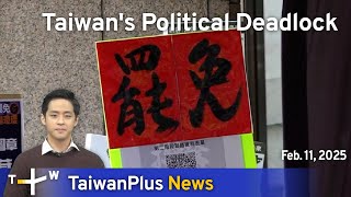 Taiwan's Political Deadlock, TaiwanPlus News – 18:00, February 11, 2025 | TaiwanPlus News