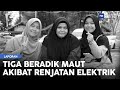 Laporan: Tiga Beradik Maut Akibat Renjatan Elektrik | MHI (30 Disember 2022)