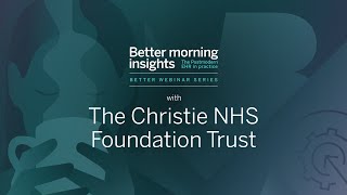 Webinar: Morning insights with The Christie NHS Foundation Trust