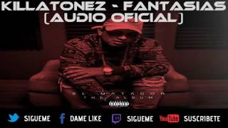 Killatonez - Fantasias(Audio Oficial)