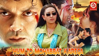 Hum To Mohabbat Karega (HD) Bobby Deol New Blockbuster Full Action Movie | Karisma Kapoor Love Story