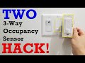 TWO Occupancy Sensor 3-WAY Switch HACK BYPASS THAT WORKS! Any brand!