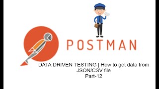 POSTMAN BEGINNER TUTORIAL Part-12 | DATA DRIVEN TESTING | How to get data from JSON/CSV file
