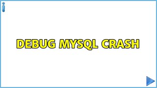 debug mysql crash