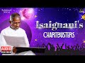 Isaignani's Chartbusters | Ilaiyaraaja | Evergreen Songs Tamil