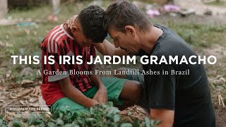 A Garden Blooms From Landfill Ashes in Brazil - This is Iris Jardim Gramacho