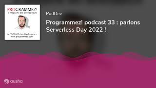 Programmez! podcast 33 : parlons Serverless Day 2022 !