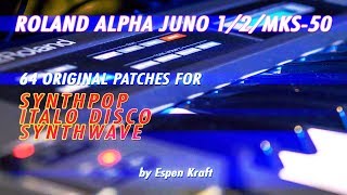 Roland Alpha Juno | 64 New Original Patches | Synth-pop Synthwave and Italo Disco