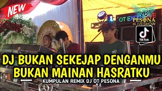 DJ FYP❗BUKAN SEKEJAP DENGANMU BUKAN MAINAN HASRATKU OT PESONA - DJ GUNTUR JS FT DJ YANTO KURE