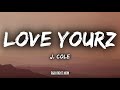 J. Cole - Love Yourz (Lyrics  Lyric Video)