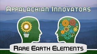 Appalachian Innovators - Rare Earth Elements
