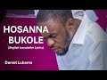 HOSANNA BUKOLE || DANIEL LUBAMS || English Translation Lyrics