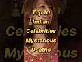 Top 10 Indian Celebrities Mysterious Deaths #shorts #top10 #viral #india #celebrity #mystery #death