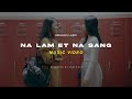 Na Lam Et Na Sang // Benjamin Lianpi (Official M/V)