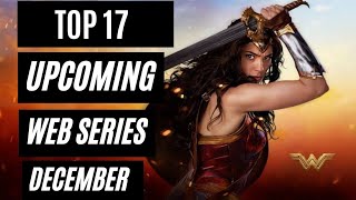 Top 17 Upcoming Web Series December 2020 With Release Date | Torbaaz | Wonder Woman 1984 | NaxalBari