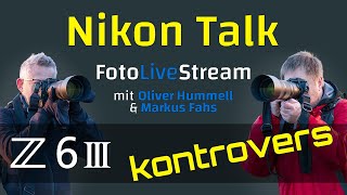 Nikon Z6III – kontrovers⚡Nikon Talk – Meinungen vs. Fakten , warum die Z6III polarisiert❓