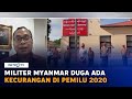 Militer Myanmar Duga Ada Kecurangan di Pemilu 2020