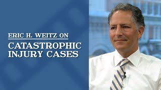 Catastrophic Injury Cases | Eric H. Weitz