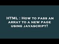 HTML : How to pass an array to a new page using javascript?