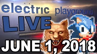 Electric Playground Live! - Sega Classics, E3 News! - June 1, 2018