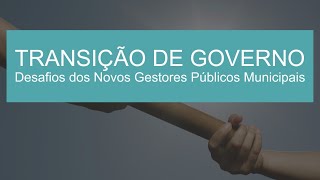 Transição de Governo: Abertura - Planejamento e Execução dos Trabalhos da Equipe de Transição