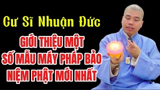 #CƯ SĨ NHUẬN ĐỨC GIỚI THIỆU MÁY NIỆM PHẬT MỚI NHẤT #cusinhuanduc