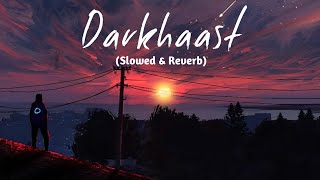 Darkhaast - Arijit Singh (Slowed+Reverb+Lofi) | Storm Edition |Indian Lofi