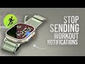 How to Stop Sending Workout Notifications to Friends on Apple Watch (tutorial)
