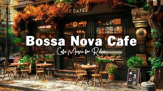 Morning Coffee Shop Ambience ☕ Smooth Bossa Nova Jazz Music for Good Mood Start