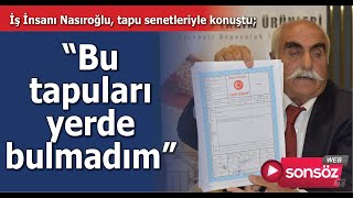 “Bu tapuları yerde bulmadım”