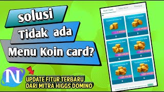 Solusi tidak ada menu koin card ,Update fitur terbaru dari mitra higgs domino 2022