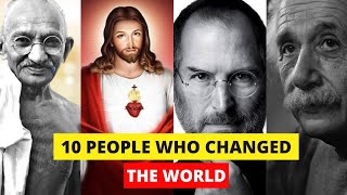 The 10 Most Influential People in History