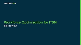 Workforce Optimization for ITSM | Skill review