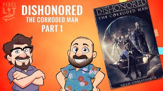 Dishonored: The Corroded Man - Part 1