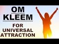 OM KLEEM : MANTRA FOR UNIVERSAL ATTRACTION : VERY POWERFUL !