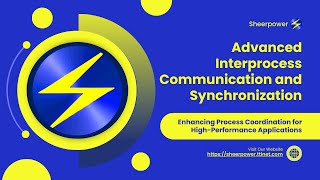 Advanced Interprocess Communication and Synchronization