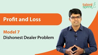 Profit and Loss | Basic Model 7 - Dishonest Dealer Problem | Quantitative Aptitude | TalentSprint