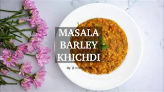 Masala Barley Khichdi (Porridge) Recipe | Tiny Chef | Healthy Recipes