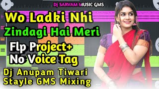 Wo Ladki Nhi Zindagi Hai Meri Dj Remix Flp Project+No Voice Tag GMS Dj Anupam Tiwari Stayle Mixing
