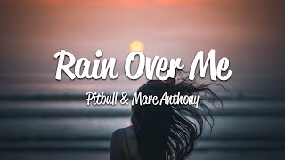 Pitbull - Rain Over Me (Lyrics) ft. Marc Anthony
