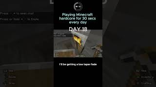 DAY 18 of playing Minecraft hardcore for 30 secs every day #minecraft #gaming #minecrafthardcore